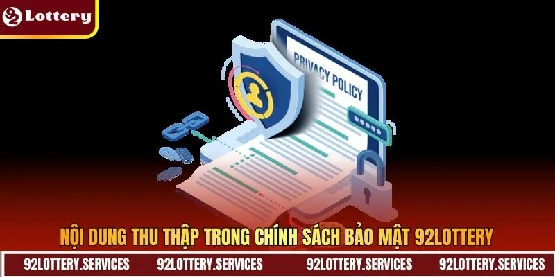 Nội dung thu thập trong chính sách bảo mật 92Lottery