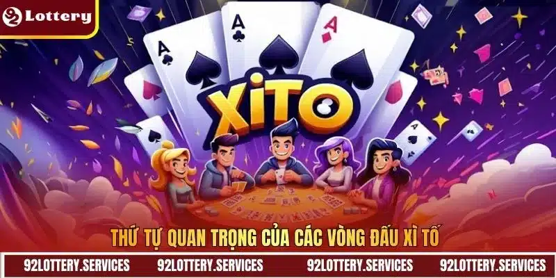 Thứ tự quan trọng của các vòng đấu Xì Tố